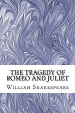 The Tragedy of Romeo and Juliet: (William Shakespeare Classics Collection)
