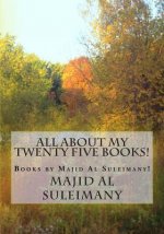 All About My Twenty Five Books!: Books by Majid Al Suleimany!