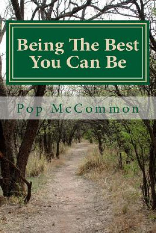 Being The Best You Can Be: A Casual Discussion of Truth, Love, Trust and Other Helpful Qualities.