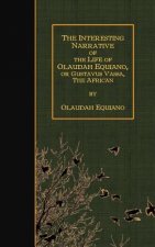 The Interesting Narrative of the Life of Olaudah Equiano, Or Gustavus Vassa, The