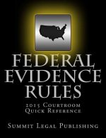 Federal Evidence Rules Courtroom Quick Reference: 2015