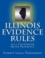 Illinois Evidence Rules Courtroom Quick Reference: 2015