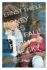 Money Does Not Fall From the Sky: Basic Economics not only for Children