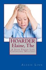 The HOARDER, Elaine: A Joan Freed Life Changing Mystery