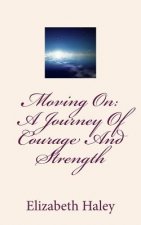 Moving On: A Journey Of Courage And Strength