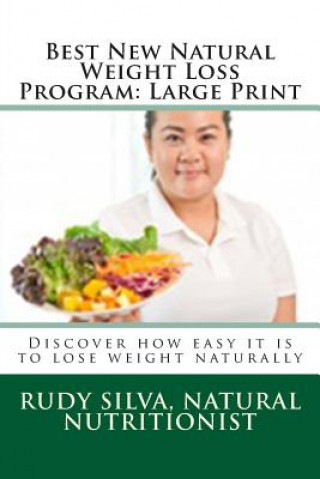 Best New Natural Weight Loss Program: Large Print: Discover how easy it is to lose weight naturally