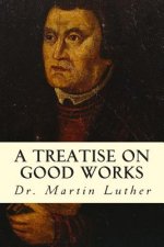 A Treatise on Good Works