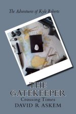 The Gatekeeper: The Adventures of Kyle Roberts