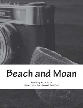 Beach and Moan: A Mini Opera