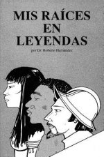 Mis Raices en Leyenda: (Nuevas Leyendas)