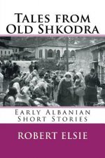 Tales from Old Shkodra: Early Albanian Short Stories