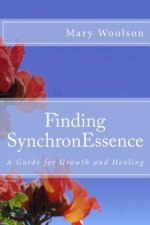 Finding SynchronEssence: A Guide for Growth and Healing