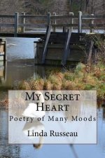 My Secret Heart: Poetry of Many Moods
