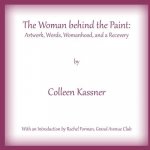 The Woman behind the Paint: Artwork, Words, Womanhood and a Recovery