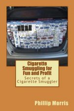 Cigarette Smuggling for Fun and Profit: Secrets of a Cigarette Smuggler