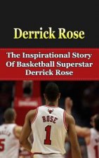 Derrick Rose: The Inspirational Story of Basketball Superstar Derrick Rose