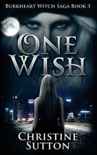 Burkheart Witch Saga Book 3: One Wish
