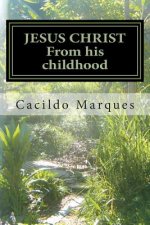 JESUS CHRIST - From his childhood: The history of the Infancy and youth of Jesus