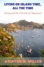 Living on Island Time, All the Time: Sailing and the Pursuit of Happiness