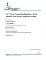 The Federal Acquisition Regulation (FAR): Answers to Frequently Asked Questions