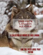 The Jack London Reader: Various Works by Jack London