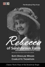 Rebecca of Sunnybrook Farm: The Broadway Play of 1910
