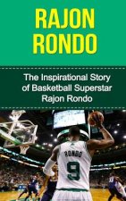 Rajon Rondo: The Inspirational Story of Basketball Superstar Rajon Rondo