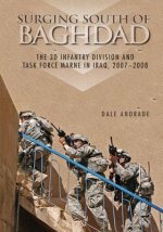 Surging South of Baghdad: The 3D Infantry Division and Task Force Marne in Iraq, 2007-2008