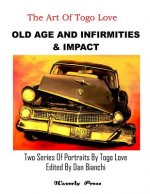 Old Age And Infirmities & Impact: Two Series Of Portraits By Togo Love