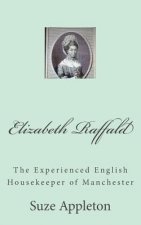 Elizabeth Raffald: The Experienced English Housekeeper of Manchester