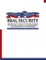 Real Security: Protecting America and Restoring Our Leadership in the World