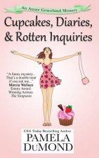 Cupcakes, Diaries, and Rotten Inquiries: (A Romantic, Comedic Annie Graceland Mystery)