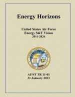 Energy Horizons United States Air Force Energy S&T Vision 2011-2026