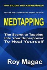 Medtapping: The Secret to Tapping Into Your Superpower to Heal Yourself