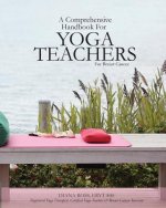 A Comprehensive Handbook For Yoga Teachers For Breast Cancer
