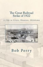 The Great Railroad Strike of 1922: A Town in Crisis, Shawnee, Oklahoma