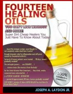 Fourteen Healing Oils You Can't Live Without And More!