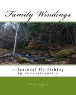 Family Windings: Seasonal Fly Fishing in Pennsylvania