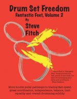 Drum Set Freedom: Fantastic Feet, Volume 2
