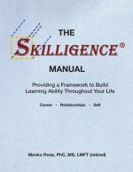 The Skilligence Manual: Providing a Framework to Build Learning Ability Throughout Your Life