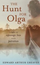 The Hunt For Olga: A tale of romance, espionage and patriotism