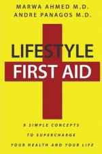 Lifestyle First Aid: 9 Simple Concepts to Supercharge Your Health and Your Life