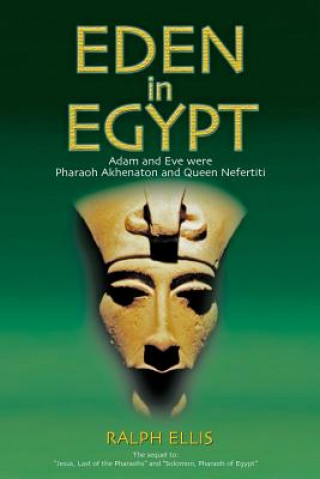 Eden in Egypt: Adam and Eve were Akhenaton and Nefertiti