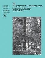 Changing Forest- Challenging Times: Proceedings of the New England Society of American Foresters 85th Winter Meeting