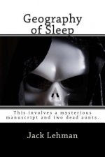 Geography of Sleep: The first in the Max Jordan Mysteries. This involves a mysterious manuscript and two dead aunts.