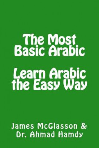 The Most Basic Arabic: Learn Arabic the Easy Way