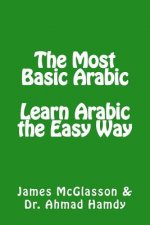 The Most Basic Arabic: Learn Arabic the Easy Way