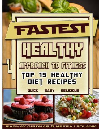 Fastest Healthy Approach To Fitness: Top 15 Healthy Diet Recipes