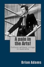 A pain in the Arts!: Culture without cringe in Australia