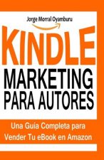 Kindle Marketing para Autores: Aprende a Posicionar y Vender tus Libros en Amazon Kindle